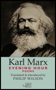 Just over half of the jacket (the top half) is taken up by a  black and white photo of Marx himself, looking rather grimly out at the reader. He has white hair, a bushy white beard and a black moustache. The bottom third is pale blue. First the name Karl Marx appears in huge black or dark grey lower case. Below this 'evening hour' in small bold red caps, below this poems in smaller red caps, then the details of the translator smaller again and in grey caps.